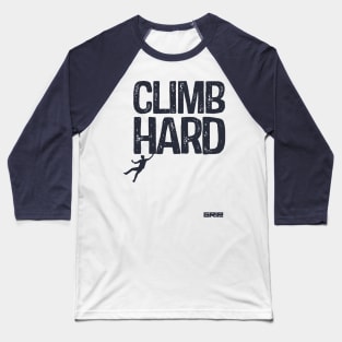 climb hard Baseball T-Shirt